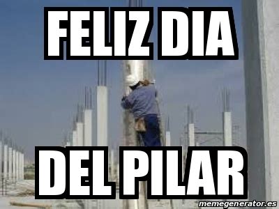 Meme Personalizado Feliz Dia Del Pilar