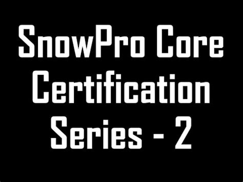 Snowflake SnowPro Certification Preparation SnowPro Certification