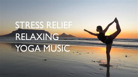 Yoga Instrumental Music Stress Relief Relaxing Yoga Music Music For