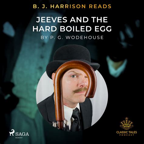 B J Harrison Reads Jeeves And The Hard Boiled Egg Audiobook By P G Wodehouse Sesamy