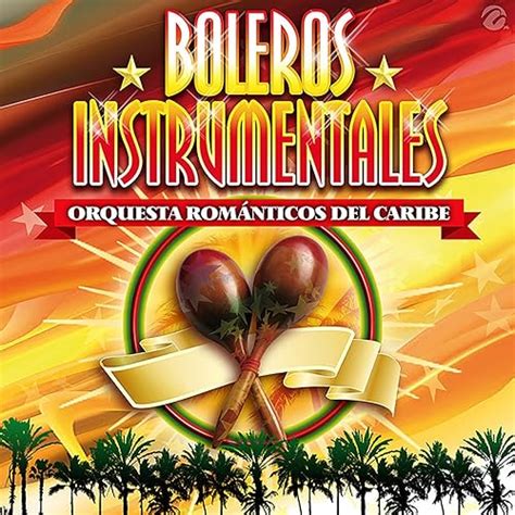 Boleros Instrumentales by Orquesta Románticos Del Caribe on Amazon ...