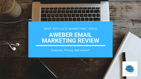 Aweber Email Marketing Review Features Pricing Still Useful Best