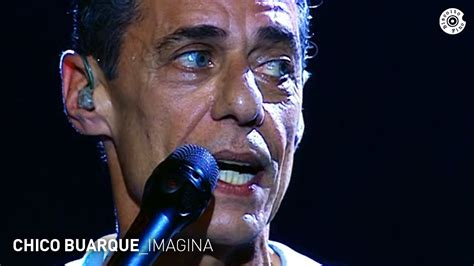 Chico Buarque Imagina Ao Vivo Carioca Ao Vivo Youtube Music