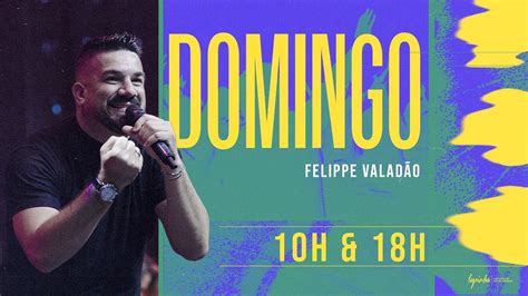 Lagoinha Ao Vivo Felippe Valad O Youtube