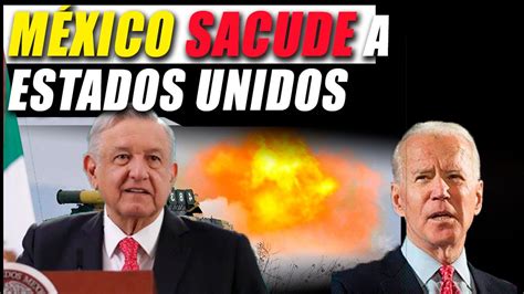 Mexico Sacude A Estados Unidos No Queremos Inversion A Cualquier Precio