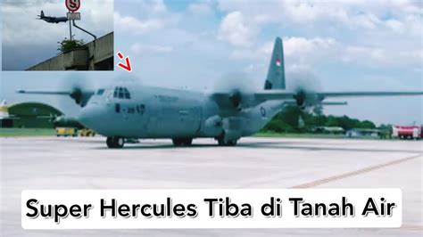 C130 J Super Herkules TNI AU Tiba Di Tanah Air YouTube