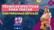 T Cnicas Efectivas Para Tratar Con Personas Dif Ciles Desarrollo