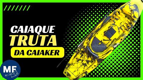 Caiaque Truta Caiaker Caiaque Truta Caiaque Truta Da Caiaker Youtube