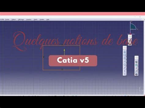 Catia V Comment Apprendre Les Notions De Base Et Comment Bien D Buter