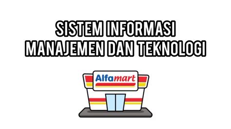 Sistem Informasi Manajemen Dan Teknologi Alfamart Youtube