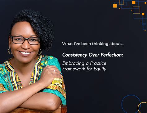 Consistency Over Perfection: Embracing a Practice Framework for Equity