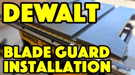 Dewalt Table Saw Blade Guard And Riving Knife Installation Youtube