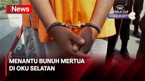 Menantu Bunuh Mertua Di Oku Selatan Motifnya Karena Ikut Campur Urusan