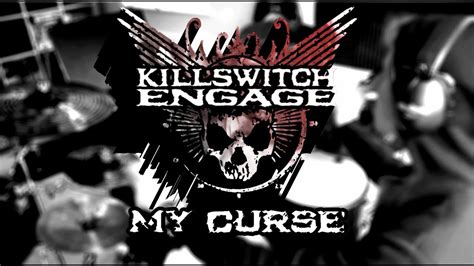 Killswitch Engage My Curse Drum Cover Youtube