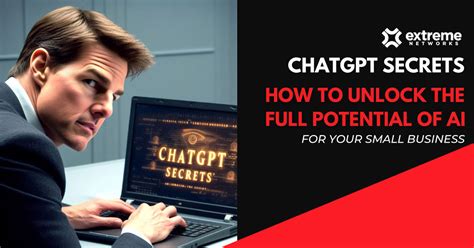 Chatgpt Secrets How To Unlock The Full Potential Of Ai For Your Small