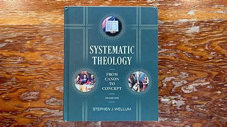 Systematic Theology Volume One From Canon To Concept Volume