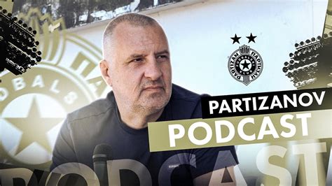 Partizanov Podcast Predrag Popović Pop Duljaj I Igrači Imaju Samo