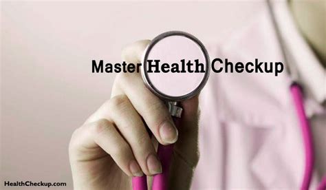 What Is Master Health Checkup Benefits Of Master Health Checkup