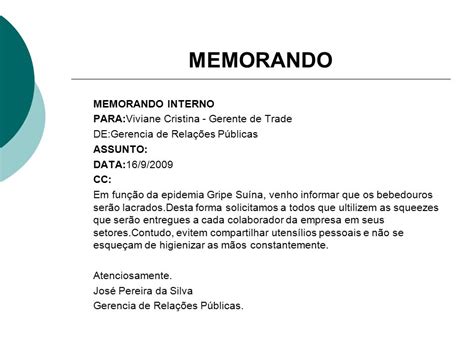 MEMORANDO É em substância uma carta muito pequena e menos formal que