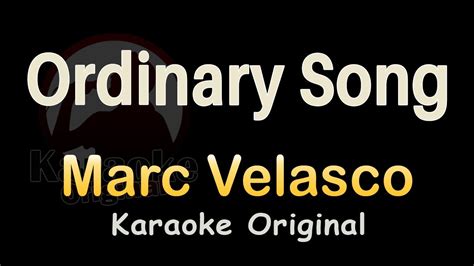 Ordinary Song Karaoke Marc Velasco Ordinary Song Karaoke Original