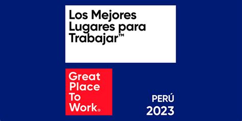 Great Place To Work Anuncia Las Mejores Empresas Para Trabajar En Per