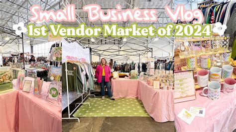 My 1st Vendor Market Of 2024 Vendor Market Vlog Small Business Vlog