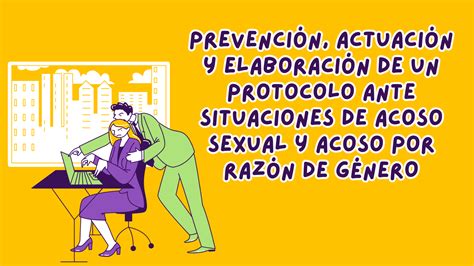 Curso Prevención Actuación Y Elaboración De Un Protocolo Ante Situaciones De Acoso Sexual Y