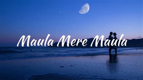 Maula Mere Maula Roop Kumar Rathod Slowed Reverbed Lyrics Youtube