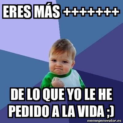 Meme Bebe Exitoso Eres M S De Lo Que Yo Le He Pedido A La