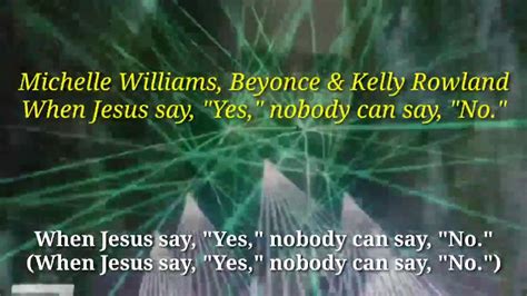 Michelle Williams Beyonce Kelly Rowland When Jesus Say Yes Video