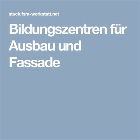 Bildungszentren für Ausbau und Fassade