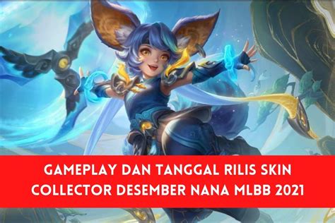 Gameplay Dan Tanggal Rilis Skin Collector Desember Nana Mlbb 2021