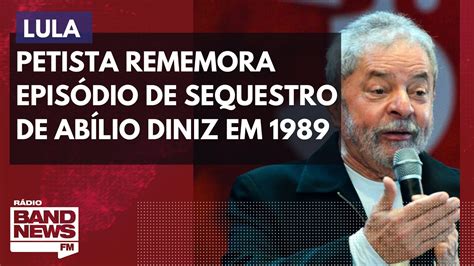 Lula rememora episódio de sequestro do empresário Abílio Diniz em 1989