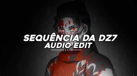 SequÊncia Da Dz7 『edit Audio』 Youtube