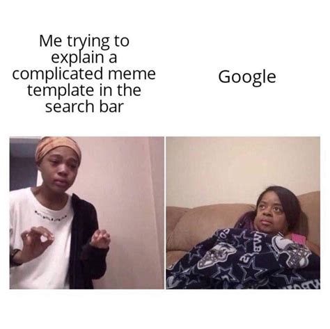 Me Trying To Explain A Complicated Meme Template In The Search Bar