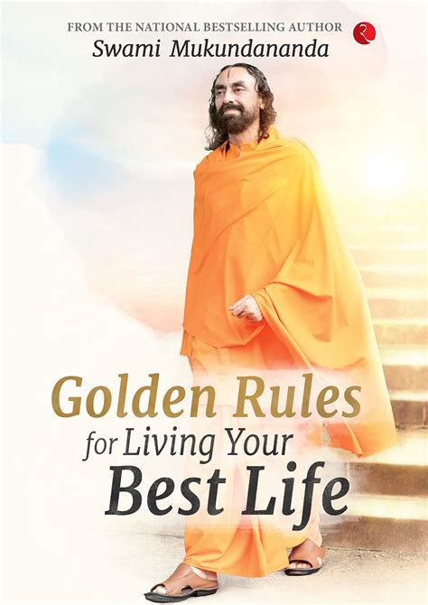 Golden Rules For Living Your Best Life By Swami Mukundananda Goodreads