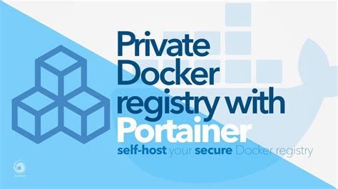 Host A Secure Docker Registry And Connect It To Portainer