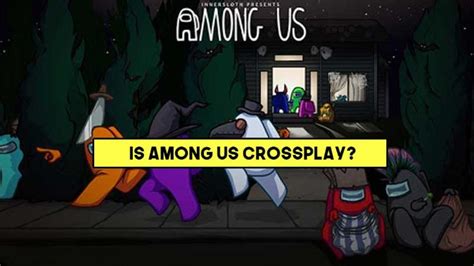 Among Us Crossplay Can You Play The Game Across PC Mobile Devices