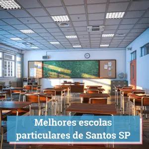 Melhores Escolas Particulares De Santos SP Guia 2023