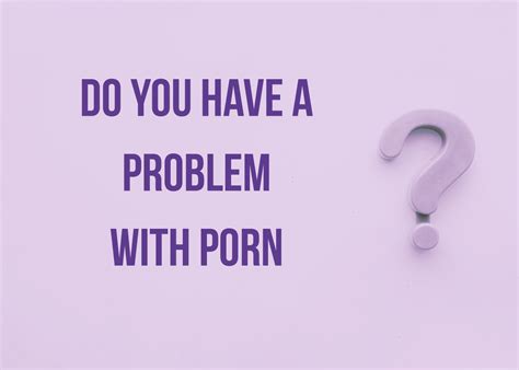How To Recognise A Problem With Porn