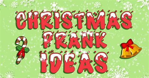 Pranking 101: Christmas Prank Ideas