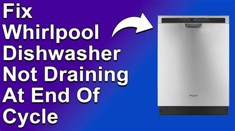 How To Fix Whirlpool Dishwasher Not Draining At End Of Cycle Comprehensive Troubleshoot Guide