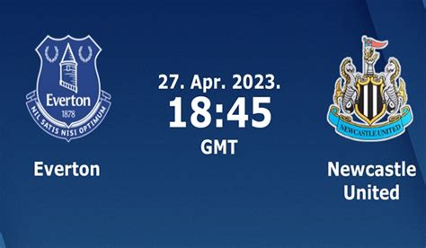 Everton vs Newcastle United Prediction - 27/04/2023