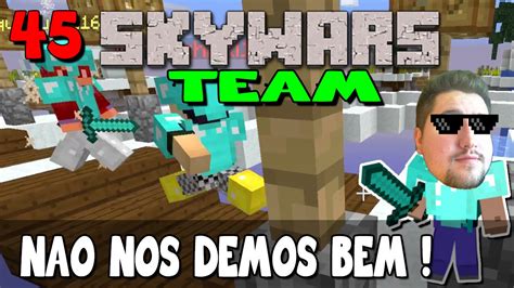 MINECRAFT TEAM SKYWARS 45 Não nos demos muito bem xD YouTube