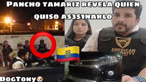 Quien Quiso Asesinar Al Alcalde De La Libertad Pancho Tamariz Youtube