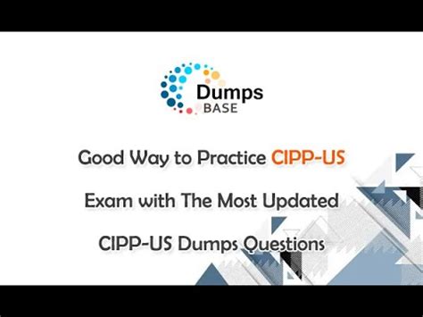 Good Way To Practice Cipp Us Exam With The Most Updated Cipp Us Dumps