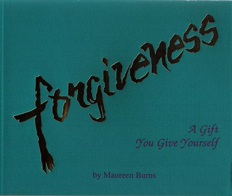 Forgiveness A T You Give Yourself Maureen Burns Maureen Burns