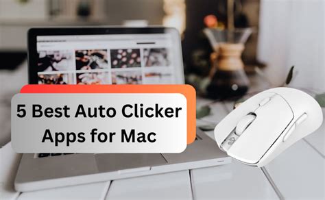 Boost Productivity On Mac With Top 5 Best Auto Clicker Apps