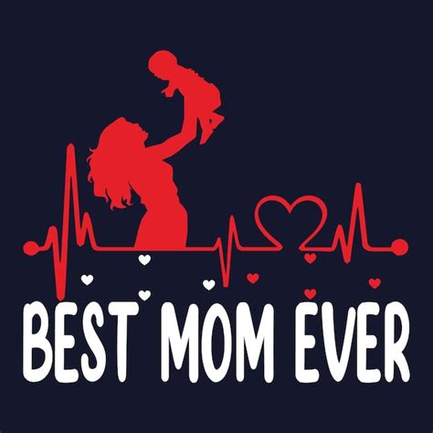 Premium Vector Best Mom Ever Mother S Day T Shirt Design