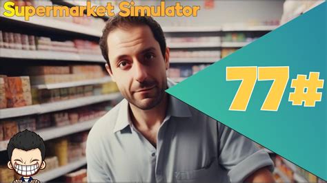 IN ATTESA DEL NUOVO AGGIORNAMENTO 77 Supermarket Simulator Full